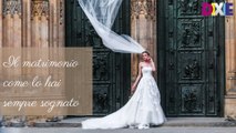 Il matrimonio come lo hai sempre sognato