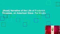 [Read] Narrative of the Life of Frederick Douglass, an American Slave  For Kindle
