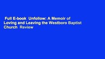Full E-book  Unfollow: A Memoir of Loving and Leaving the Westboro Baptist Church  Review