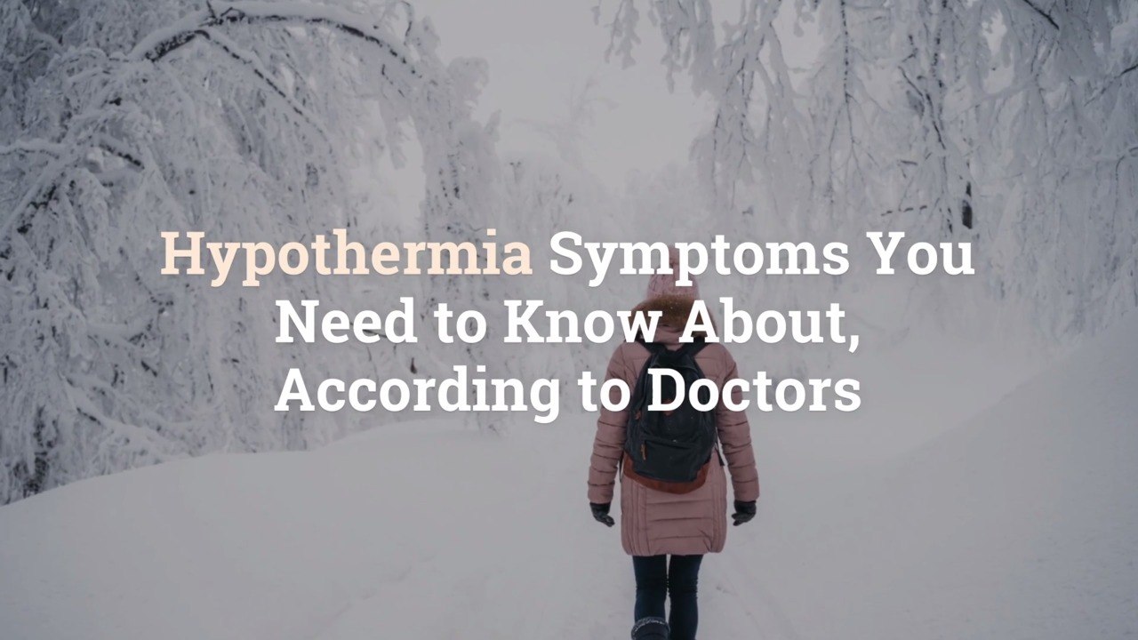 Hypothermia Symptoms You Need to Know About, According to Doctors