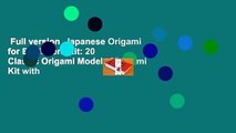 Full version  Japanese Origami for Beginners Kit: 20 Classic Origami Models [Origami Kit with