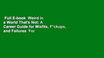 Full E-book  Weird in a World That's Not: A Career Guide for Misfits, F*ckups, and Failures  For
