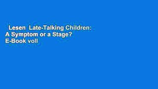 Lesen  Late-Talking Children: A Symptom or a Stage?  E-Book voll