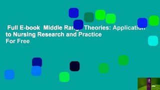 Full E-book  Middle Range Theories: Application to Nursing Research and Practice  For Free
