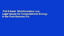Full E-book  Bioinformatics Law: Legal Issues for Computational Biology in the Post-Genome Era