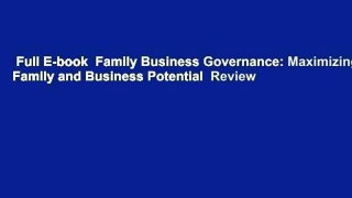 Full E-book  Family Business Governance: Maximizing Family and Business Potential  Review