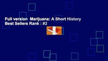 Full version  Marijuana: A Short History  Best Sellers Rank : #2