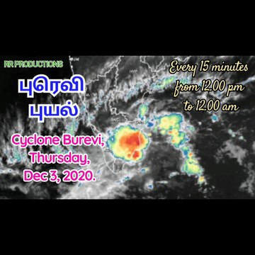 Cyclone Burevi in Tamilnadu | புரெவி புயல் | Thursday, Dec 3, 2020 | Satellite Images 12pm to 12am.