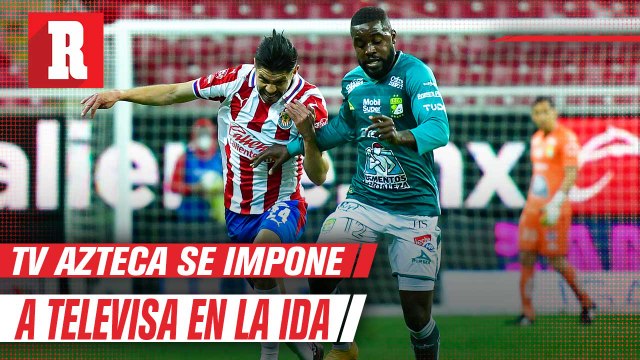 Tv Azteca superó en raiting a Televisa en el partido de ida Chivas vs León