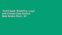 Full E-book  Bioethics: Legal and Clinical Case Studies  Best Sellers Rank : #4