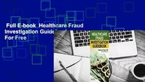 Full E-book  Healthcare Fraud Investigation Guidebook  For Free