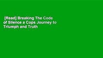 [Read] Breaking The Code of Silence a Cops Journey to Triumph and Truth  Best Sellers Rank : #3