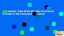 Full version  Care of the Mentally Disordered Offender in the Community Complete