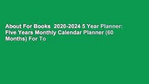 About For Books  2020-2024 5 Year Planner: Five Years Monthly Calendar Planner (60 Months) For To