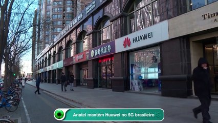Anatel mantém Huawei no 5G brasileiro
