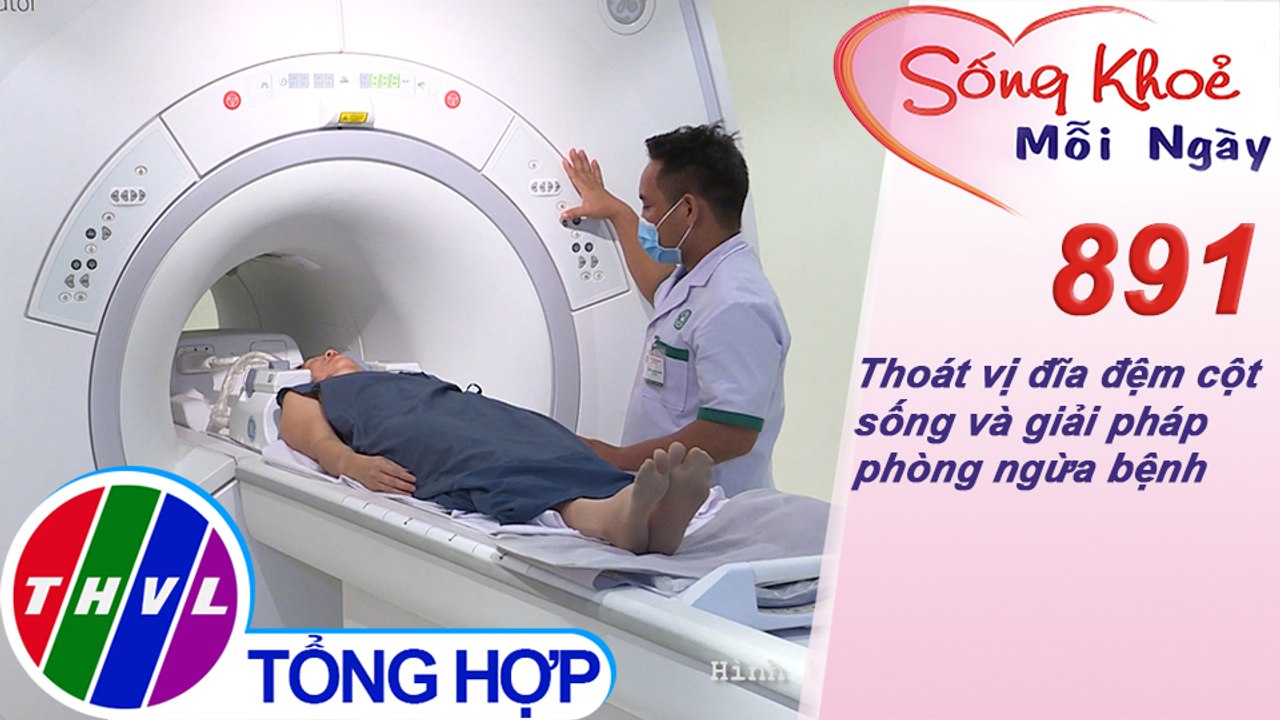 Thoát vị đĩa đệm cột sống và giải pháp phòng ngừa bệnh | Sống khỏe mỗi ngày - Kỳ 891