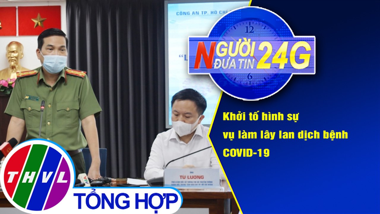 Người đưa tin 24G (18g30 ngày 3/12/2020) - Khởi tố hình sự vụ làm lây lan dịch bệnh COVID-19