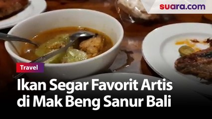 Mencicipi Ikan Segar Favorit Artis di Mak Beng Sanur Bali
