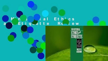 Ministerial Ethics and Etiquette  Review