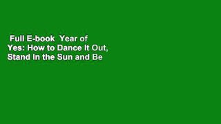 Full E-book  Year of Yes: How to Dance It Out, Stand In the Sun and Be Your Own Person  Best