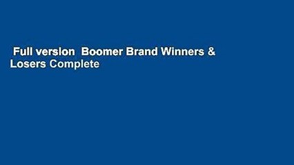 Full version  Boomer Brand Winners & Losers Complete