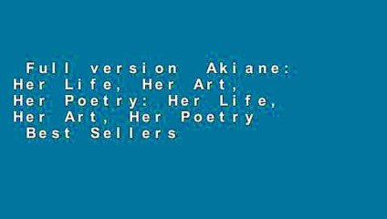 Full version  Akiane: Her Life, Her Art, Her Poetry: Her Life, Her Art, Her Poetry  Best Sellers