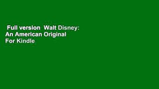 Full version  Walt Disney: An American Original  For Kindle