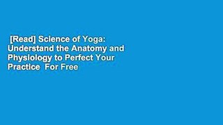 [Read] Science of Yoga: Understand the Anatomy and Physiology to Perfect Your Practice  For Free