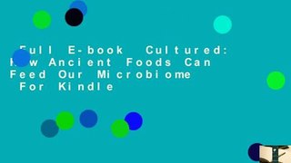 Full E-book  Cultured: How Ancient Foods Can Feed Our Microbiome  For Kindle