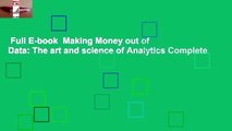 Full E-book  Making Money out of Data: The art and science of Analytics Complete