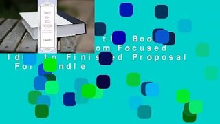 The Art of the Book Proposal: From Focused Idea to Finished Proposal  For Kindle