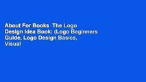 About For Books  The Logo Design Idea Book: (Logo Beginners Guide, Logo Design Basics, Visual