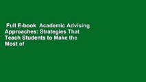 Full E-book  Academic Advising Approaches: Strategies That Teach Students to Make the Most of