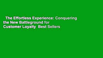 The Effortless Experience: Conquering the New Battleground for Customer Loyalty  Best Sellers