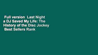 Full version  Last Night a DJ Saved My Life: The History of the Disc Jockey  Best Sellers Rank : #2