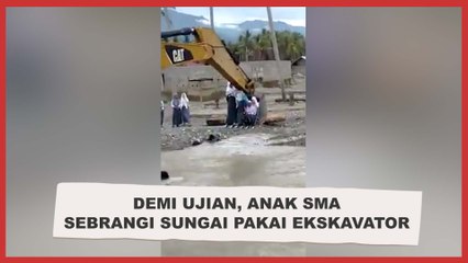 Demi Ujian, Anak SMA Sebrangi Sungai Pakai Ekskavator