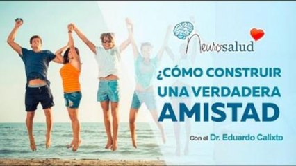 ¿Cómo construir una verdadera amistad?
