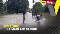 RM1,000 jika main air banjir!
