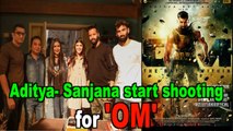 Aditya Roy Kapoor Sanjana Sanghi start shooting for OM