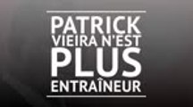 Nice - Patrick Vieira démis de ses fonctions