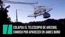Colapsa un radiotelescopio de 900 toneladas, famoso por aparecer en James Bond