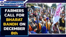 Farmers call for Bharat Bandh on December 8th, next round of talks tomorrow|Oneindia News