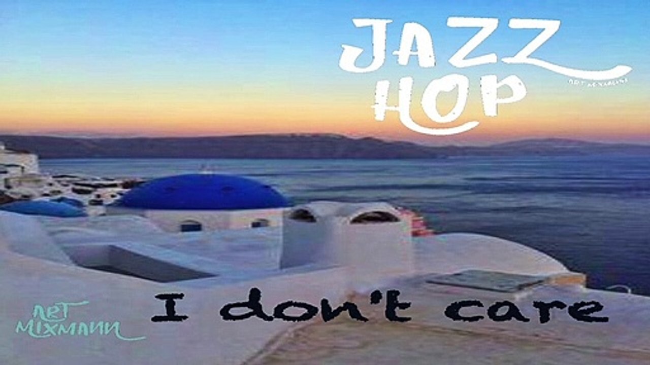 i don't care - JAZZ HOP /CHILLHOP