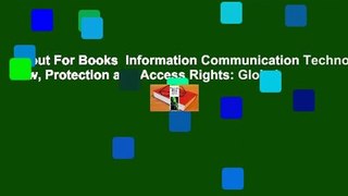 About For Books  Information Communication Technology Law, Protection and Access Rights: Global