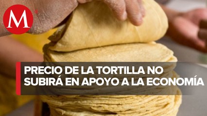 Decisión de no elevar precio de tortilla fue por solidaridad de productores