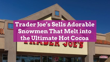 Trader Joe's Sells Adorable Snowmen That Melt into the Ultimate Hot Cocoa