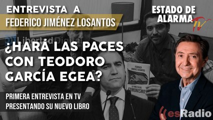 ENTREVISTA FEDERICO JIMÉNEZ LOSANTOS: ¿Hará las PACES con Teodoro GARCÍA EGEA?
