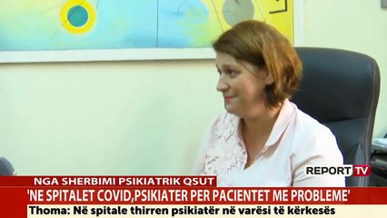 Thoma për Report Tv: Ja si bëhet komunikimi psikiatër dhe mjek te 2 spitalet COVID!