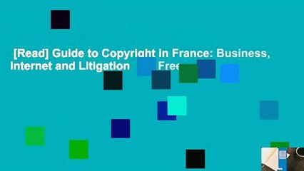 [Read] Guide to Copyright in France: Business, Internet and Litigation  For Free