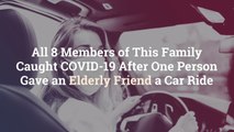 All 8 Members of This Family Caught COVID-19 After One Person Gave an Elderly Friend a Car